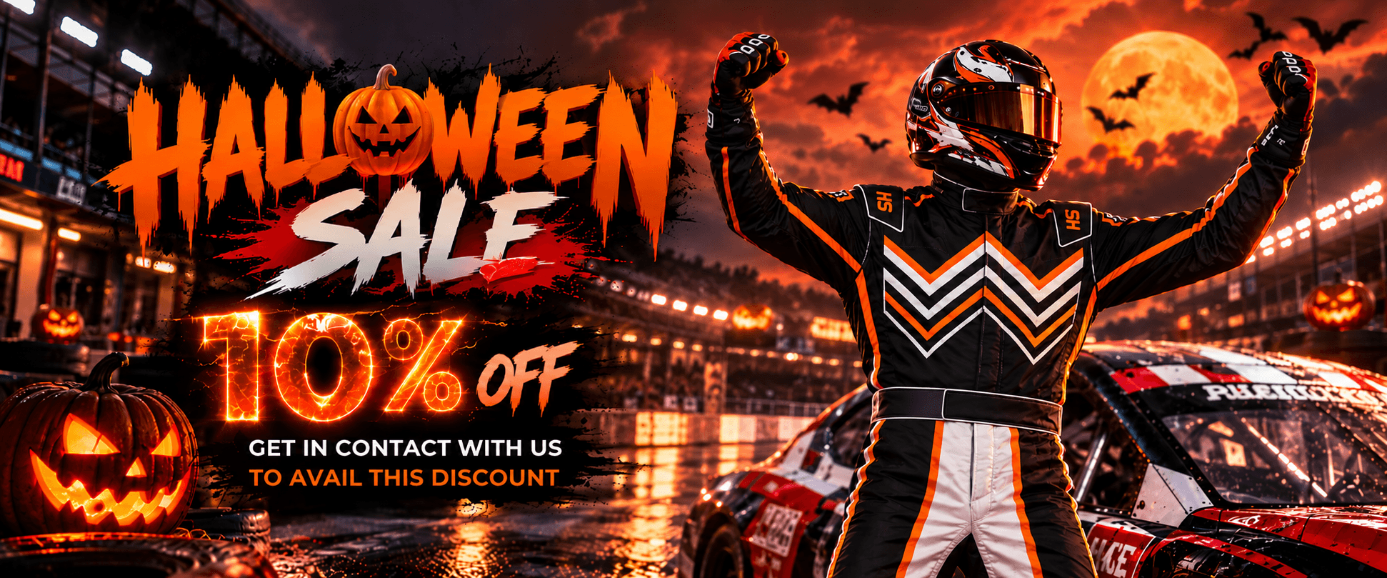HS Race Gear Halloween Sale — 10% off. Get in contact with us to avail this discount.